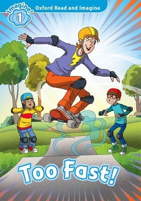 Oxford Read and Imagine: Level 1: Too Fast!