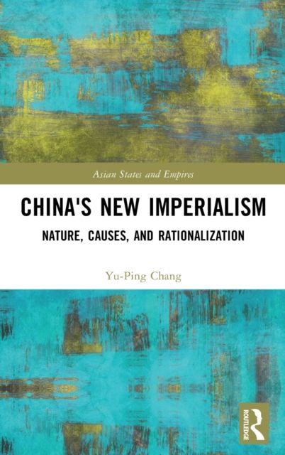 China's New Imperialism : Nature, Causes, and Rationalization