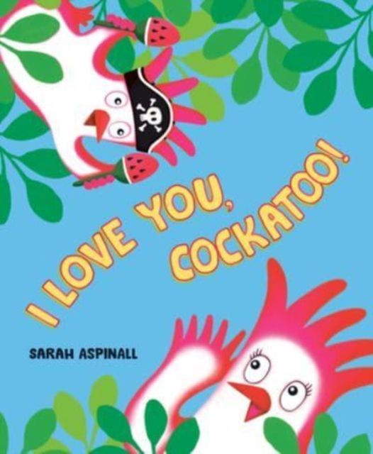 Forsidebilde av I Love You, Cockatoo!