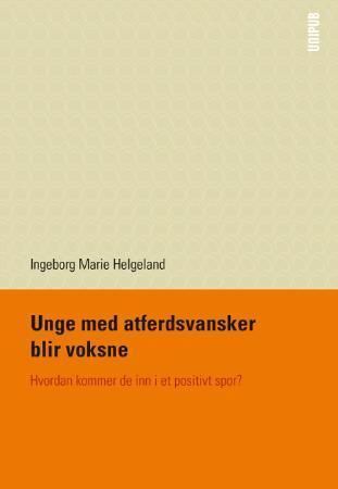 Unge med atferdsvansker blir voksne : hvordan kommer de inn i et positivt spor?