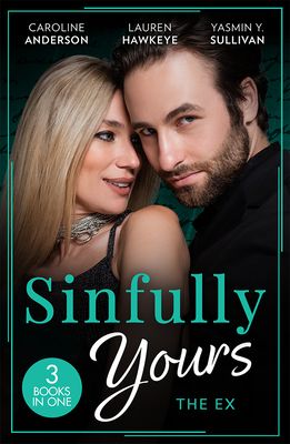 Sinfully Yours: The Ex : The Fiancee He Can't Forget (the Legendary Walker Doctors) / Between the Lines / Return to Love