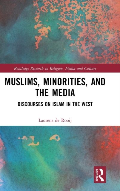 Muslims, Minorities, and the Media : Discourses on Islam in the West