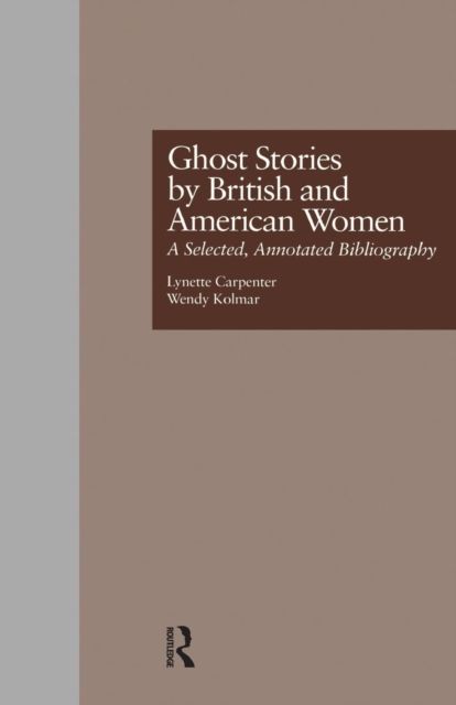 Ghost Stories by British and American Women : A Selected, Annotated Bibliography