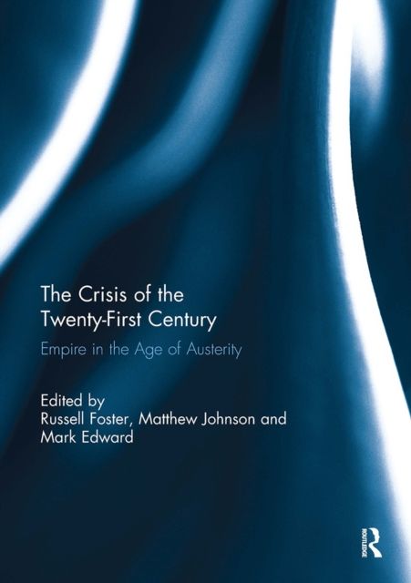 The Crisis of the Twenty-First Century : Empire in the Age of Austerity