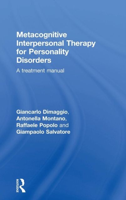Metacognitive Interpersonal Therapy for Personality Disorders : A treatment manual