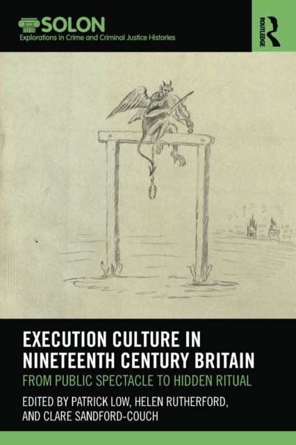 Execution Culture in Nineteenth Century Britain : From Public Spectacle to Hidden Ritual