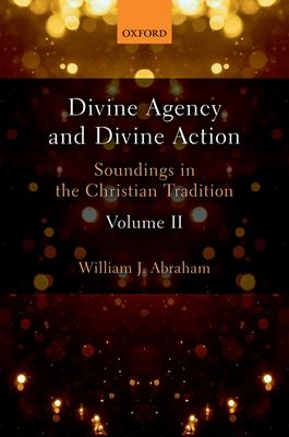 Divine Agency and Divine Action, Volume II : Soundings in the Christian Tradition