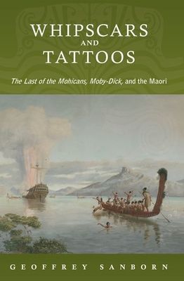 Whipscars and Tattoos : The Last of the Mohicans, Moby-Dick, and the Maori