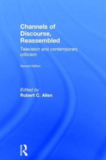 Channels of Discourse, Reassembled : Television and Contemporary Criticism