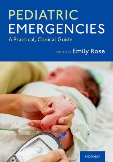 Pediatric Emergencies : A Practical, Clinical Guide