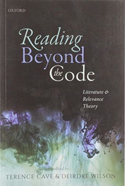 Reading Beyond the Code : Literature and Relevance Theory