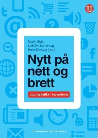Nytt på nett og brett : journalistikk i forandring