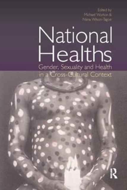 National Healths : Gender, Sexuality and Health in a Cross-Cultural Context