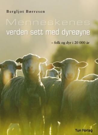 Menneskenes verden sett med dyreøyne : folk og dyr i 20 000 år