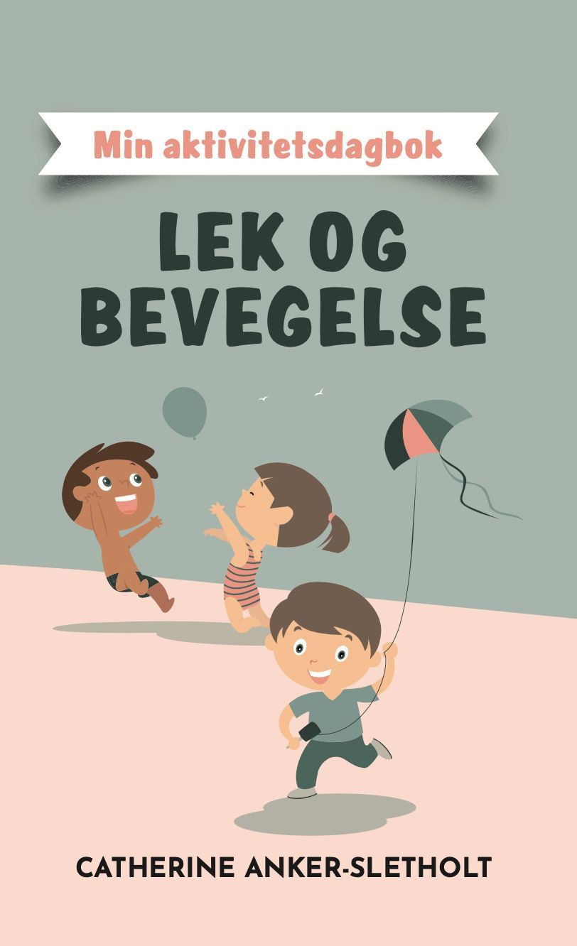 Min aktivitetsdagbok : lek og bevegelse