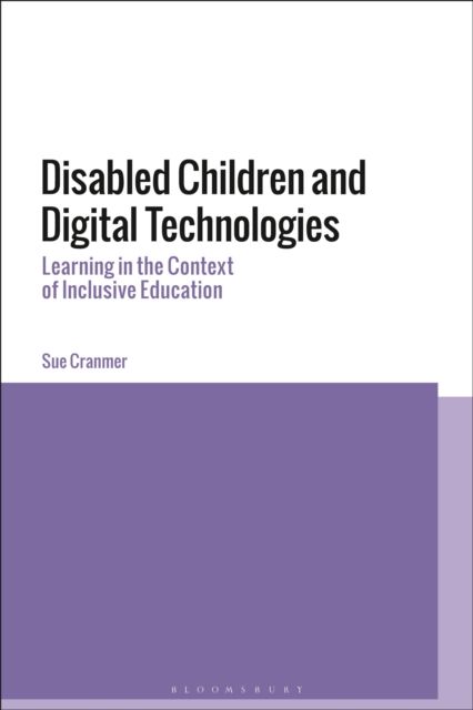 Disabled Children and Digital Technologies : Learning in the Context of Inclusive Education
