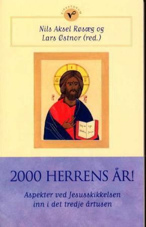 2000 Herrens år! : aspekter ved Jesusskikkelsen inn i tredje årtusen