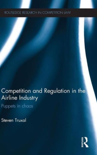 Competition and Regulation in the Airline Industry : Puppets in Chaos