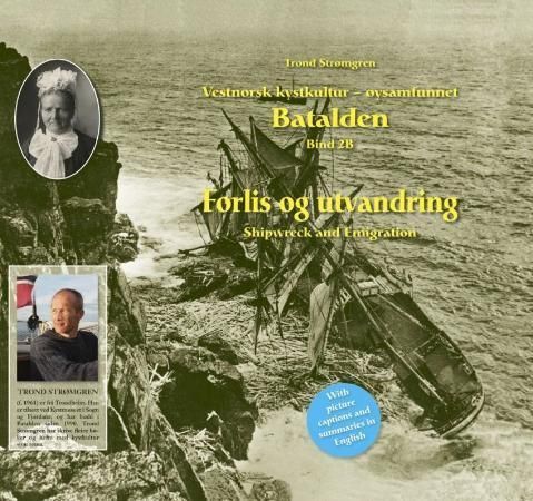 Vestnorsk kystkultur - øysamfunnet Batalden : bind 2B : forlis og utvandring = shipwreck and emigration