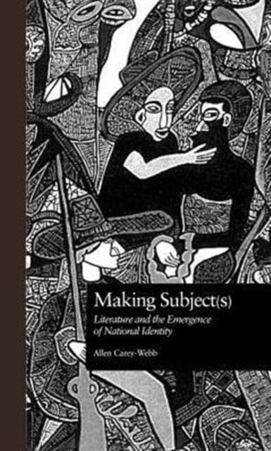 Making Subject(s) : Literature and the Emergence of National Identity