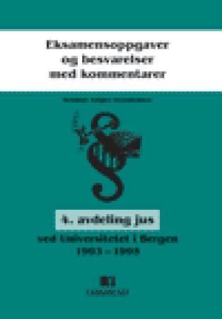 Eksamensoppgaver og besvarelser med kommentarer : 4. avdeling jus ved Universitetet i Bergen 1993-1995