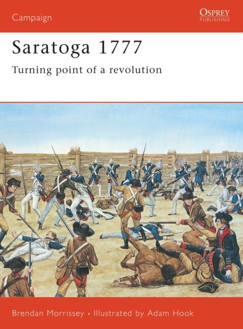 Saratoga 1777 : Turning Point of a Revolution