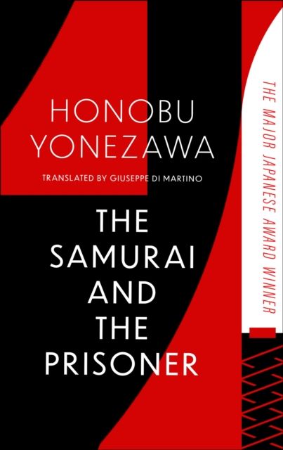 The Samurai and the Prisoner : The multi-award-winning historical thriller and a masterpiece of Japanese fiction