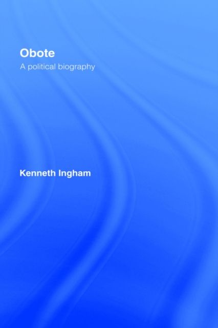 Obote : A Political Biography