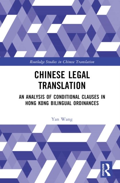 Chinese Legal Translation : An Analysis of Conditional Clauses in Hong Kong Bilingual Ordinances