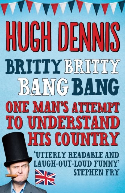 Britty Britty Bang Bang : One Man's Attempt to Understand His Country