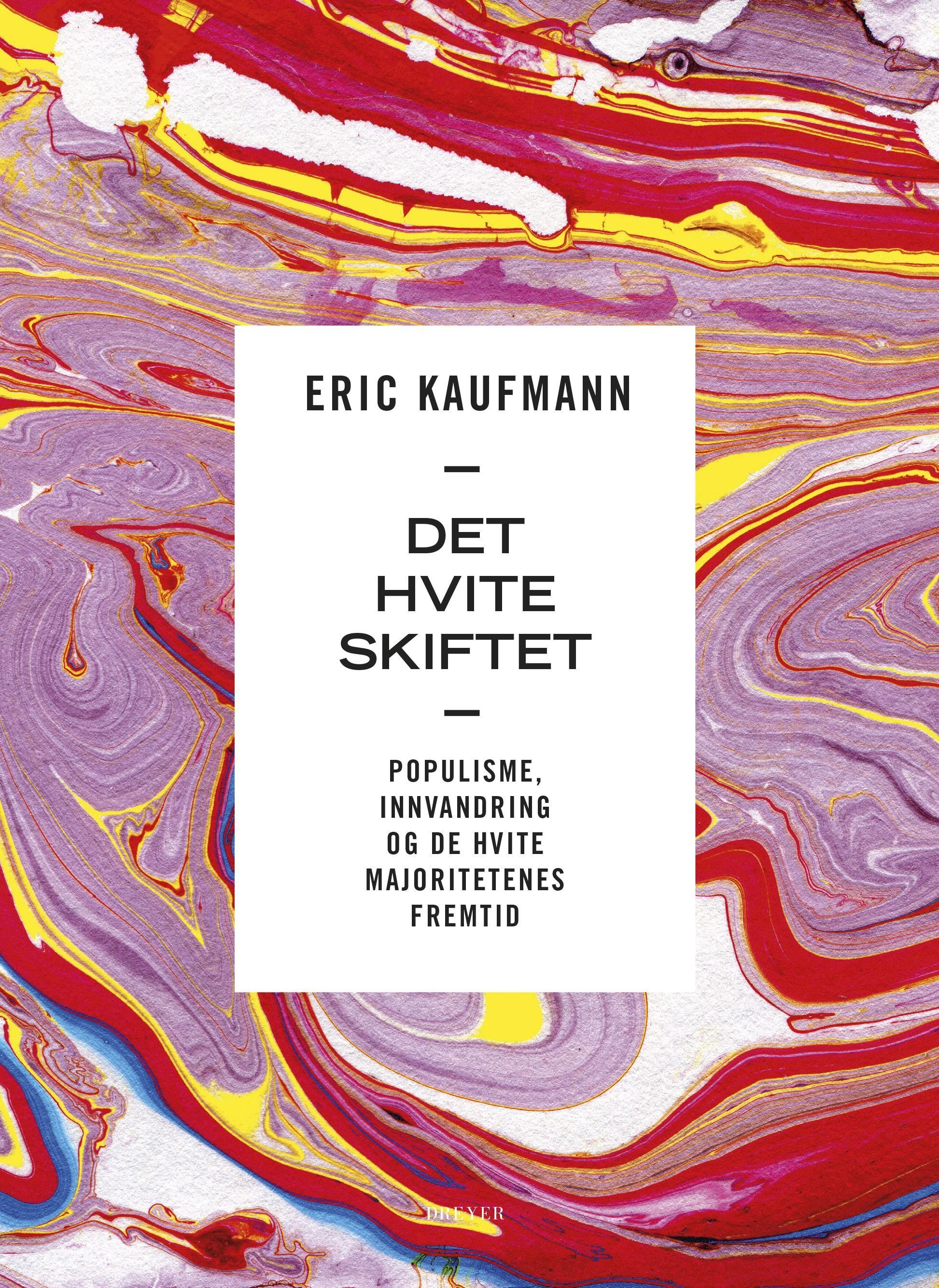 Det hvite skiftet : populisme, innvandring og de hvite majoritetenes fremtid