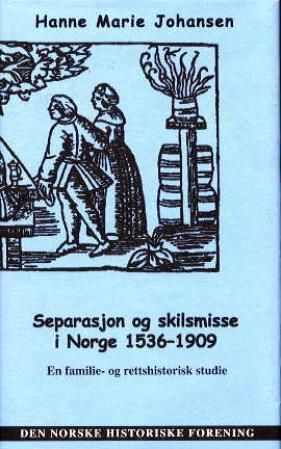 Separasjon og skilsmisse i Norge 1536-1909 : en familie- og rettshistorisk studie