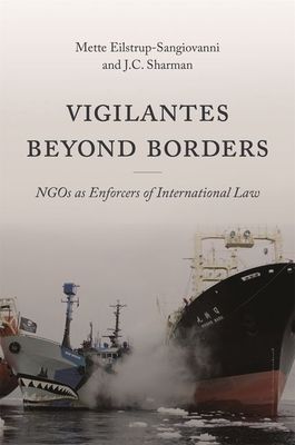 Vigilantes beyond Borders : NGOs as Enforcers of International Law