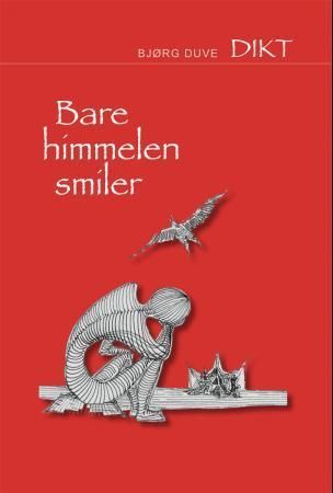 Bare himmelen smiler : dikt