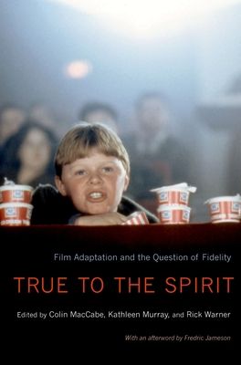 True to the Spirit : Film Adaptation and the Question of Fidelity