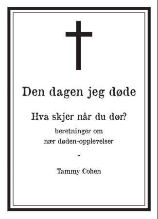 Den dagen jeg døde : beretninger om nær døden-opplevelser
