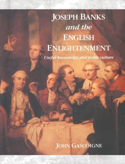 Joseph Banks and the English Enlightenment : Useful Knowledge and Polite Culture