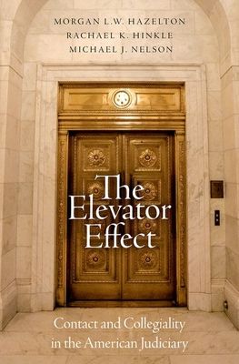 The Elevator Effect : Contact and Collegiality in the American Judiciary
