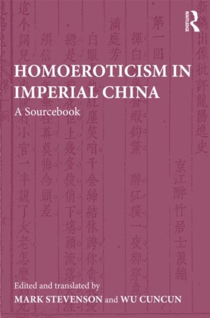 Homoeroticism in Imperial China : A Sourcebook