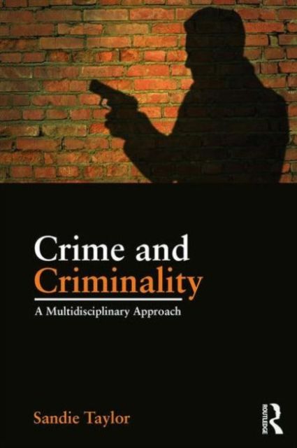 Crime and Criminality : A multidisciplinary approach