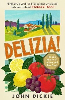 Delizia : The Epic History of Italians and Their Food