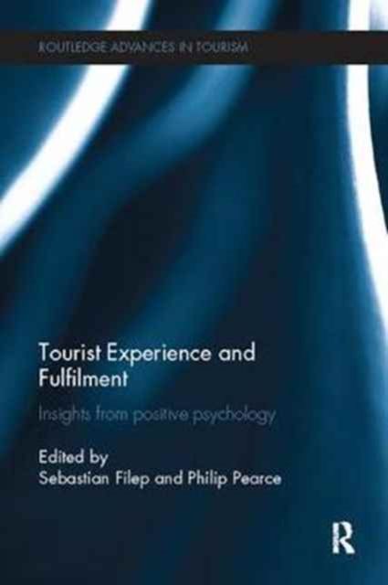 Tourist Experience and Fulfilment : Insights from Positive Psychology