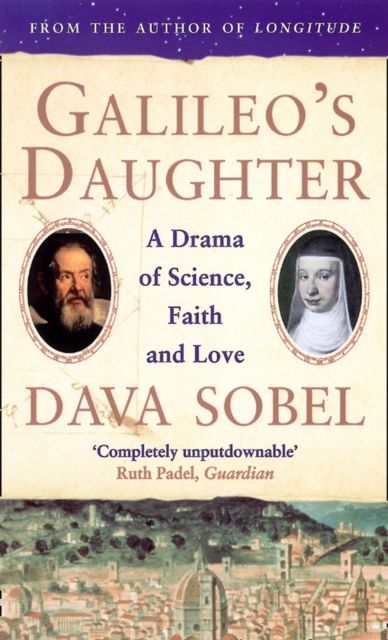 Galileo’s Daughter : A Drama of Science, Faith and Love