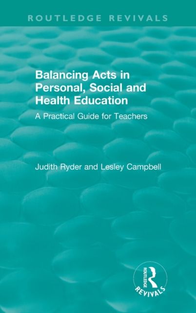 Balancing Acts in Personal, Social and Health Education : A Practical Guide for Teachers