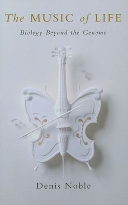 The Music of Life : Biology beyond the Genome