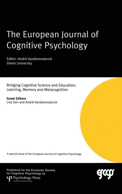 Bridging Cognitive Science and Education: Learning, Memory and Metacognition : A Special Issue of the European Journal of Cognitive Psychology