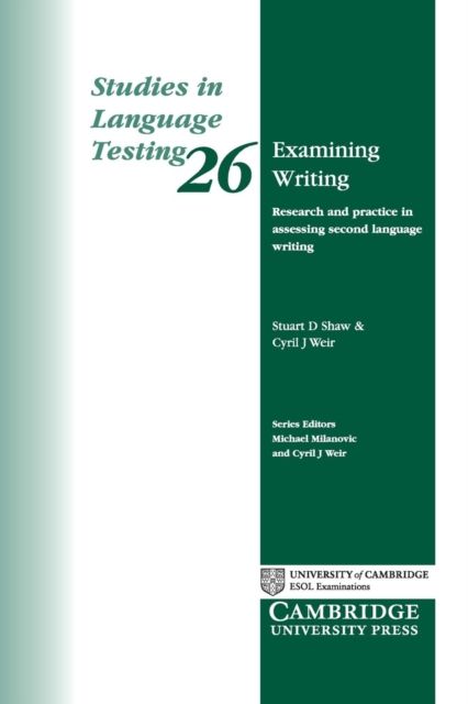 Examining Writing : Research and Practice in Assessing Second Language Writing