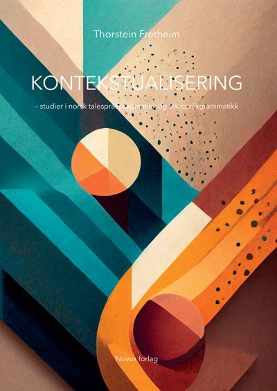 Forsidebilde av Kontekstualisering : studier i norsk talespråkpragmatikk og talespråkgrammatikk
