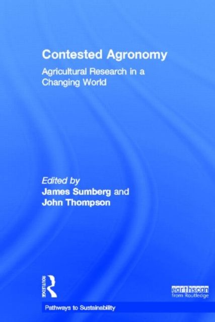 Contested Agronomy : Agricultural Research in a Changing World