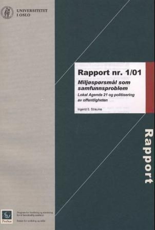 Miljøspørsmål som samfunnsproblem : lokal Agenda 21 og politisering av offentligheten